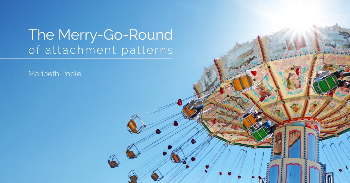 the-merry-go-round-of-attachment-patterns-maribeth-poole